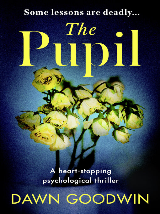 Title details for The Pupil by Dawn Goodwin - Available